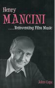 Henry Mancini : Reinventing Film Music.