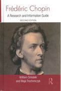 Frederic Chopin : A Research and Information Guide - Second Edition.