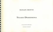 Telaio: Desdemona : An Operatic Soliloquy (Concert Version).