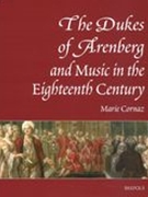 Dukes of Arenberg and Music In The Eighteenth Century : The Story of A Music Collection.