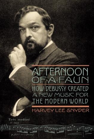 Afternoon Of A Faun : How Debussy Created A New Music For The Modern World.