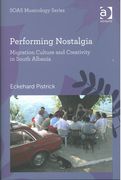 Performing Nostalgia : Migration Culture and Creativity In South Albania.