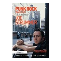Punk Rock Warlord : The Life and Work Of Joe Strummer / Ed. Barry J. Faulk and Brady Harrison.