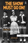 Show Must Go On! : Popular Song In Britain During The First World War.