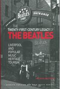 Twenty-First Century Legacy of The Beatles : Liverpool and Popular Music Heritage Tourism.