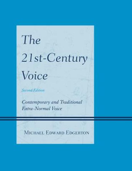 21st Century Voice : Contemporary and Traditional Extra-Normal Voice - Second Edition.