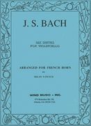 Six Suites For Violoncello : For Horn / arranged & edited by Milan Yancich.