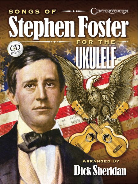 Songs Of Stephen Foster For The Ukulele / arranged by Dick Sheridan.