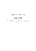 This Time : For Solo Bassoon and Chamber Orchestra (2013).