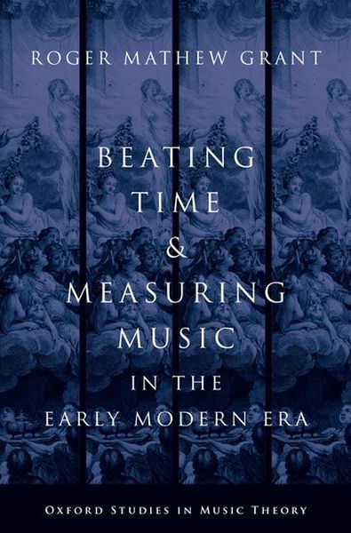 Beating Time and Measuring Music In The Early Modern Era.
