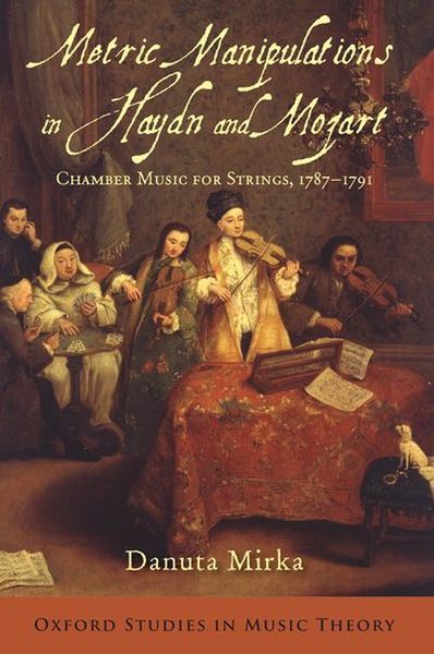 Metric Manipulations In Haydn and Mozart : Chamber Music For Strings, 1787-1791.