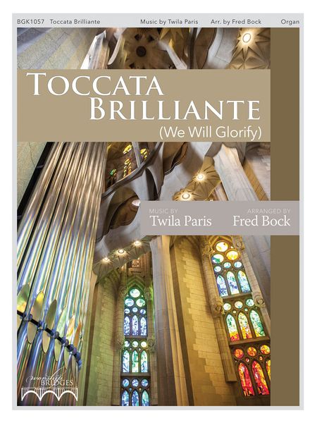 Toccata Brilliante (We Will Glorify) : For Organ / arranged by Fred Bock.