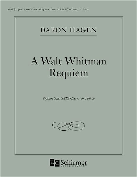Walt Whitman Requiem : For Soprano Solo, SATB Chorus and Strings (1984, Rev. 2017).