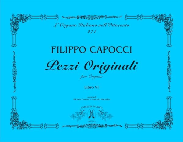 Pezzi Originali Per Organo, Libro VI / edited by Michele Carrara and Maurizio Machella.