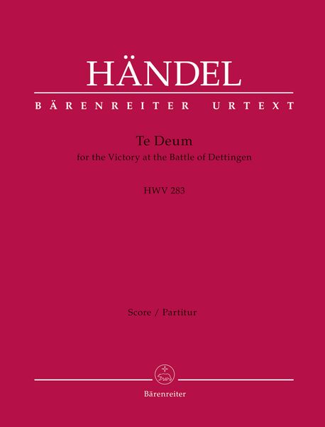 Te Deum For The Victory At The Battle of Dettingen, HWV 283 / edited by Amanda Babington.
