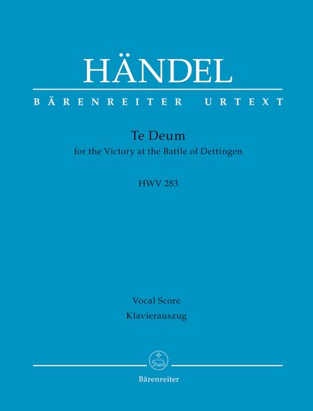 Te Deum For The Victory At The Battle of Dettingen, HWV 283 / edited by Amanda Babington.