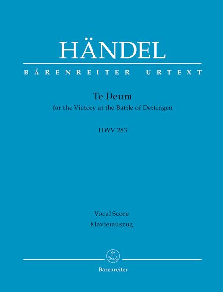 Te Deum For The Victory At The Battle of Dettingen, HWV 283 / edited by Amanda Babington.
