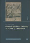 Musikgeschichte Stralsunds Im 16. und 17. Jahrhundert.