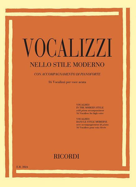 Vocalizzi Nello Stile Moderno Con Accompagnamento Di Pianoforte : 16 Vocalizzi Per Voce Acuta.