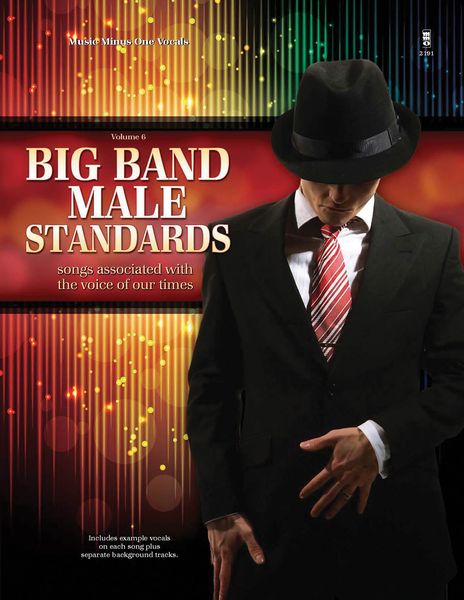 Big Band Male Standards, Vol. 6 : Songs Associated With The Voice Of Our Times.