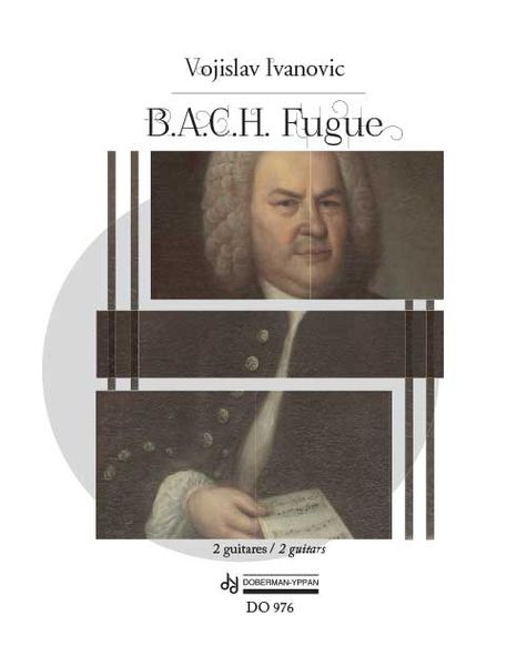 B.A.C.H. Fugue : For 2 Guitars.