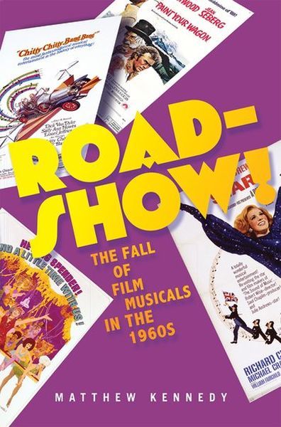 Roadshow! The Fall Of Film Musicals In The 1960s.