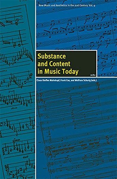 Substance and Content In Music Today / Ed. Claus-Steffen Mahnkopf.