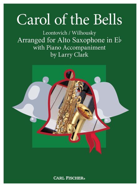 Carol Of The Bells : For Alto Saxophone With Piano Accompaniment / arranged by Larry Clark.