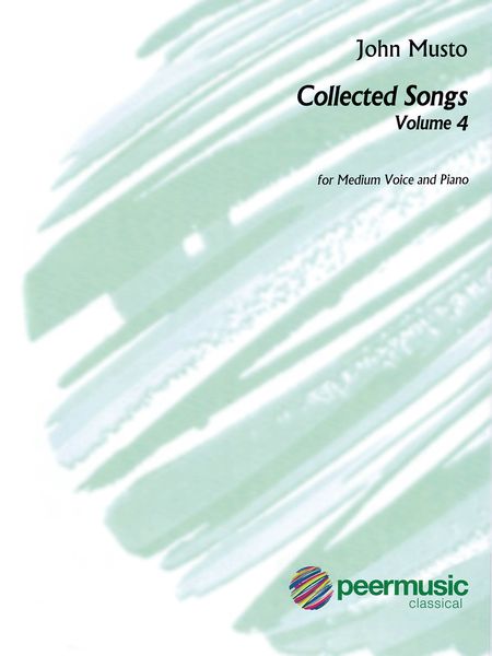 Collected Songs, Vol. 4 : For Medium Voice and Piano.