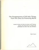 Disappearance Of All Holy Things From This Once So Promising World : For Chamber Orchestra (1998).