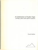 Celebration Of Audio Tape : Writings, Pieces and Reports Of Pieces.