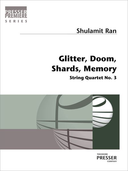 Glitter, Doom, Shards, Memory : String Quartet No. 3 (2013).