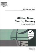 Glitter, Doom, Shards, Memory : String Quartet No. 3.