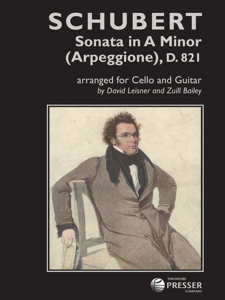 Sonata In A Minor (Arpeggione), D. 821 : For Cello and Guitar / arr. David Leisner & Zuill Bailey.