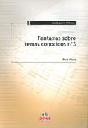 Fantasias Sobre Temas Conocidos No. 3 : Para Piano.