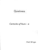 Canticles Of Rumi 4 - Quietness : For SATB Chorus (Divisi), A Cappella.