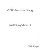 Canticles Of Rumi 5 - A Wished-For Song : For SATB Chorus (Divisi), A Cappella.