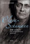 Clara Schumann : Ihr Leben - Eine Biographische Montage.