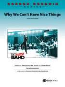 Why We Can't Have Nice Things : For Jazz Band.