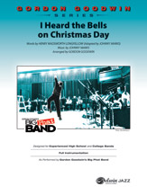 I Heard The Bells On Christmas Day : For Jazz Band / arranged by Gordon Goodwin.
