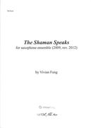 Shaman Speaks : For Saxophone Ensemble (2009, Rev. 2012).