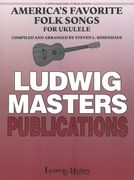America's Favorite Folk Songs : For Ukulele / compiled and arranged by Steven L. Rosenhaus.