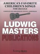 America's Favorite Children's Songs : For Ukulele / compiled and arranged by Steven L. Rosenhaus.