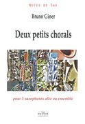 Deux Petits Chorals : Pour 3 Saxophones Alto Ou Ensemble.