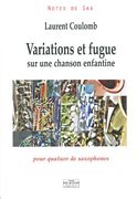 Variations Ete Fugue Sur Une Chanson Enfantine : Pour Quatuor De Saxophones.