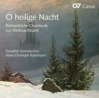 O Heilige Nacht : Romantische Chormusik Zur Weihnachtszeit.