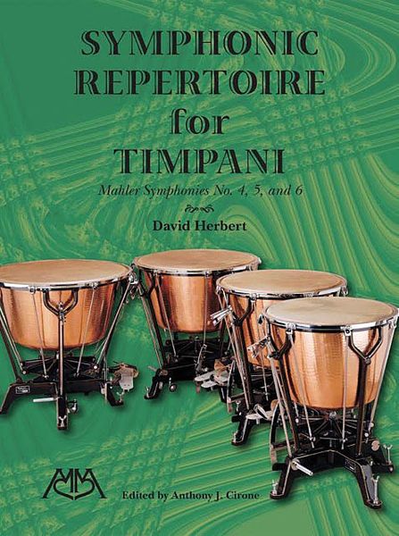 Symphonic Repertoire For Timpani : Mahler Symphonies No. 4, 5 and 6 / edited by Anthony J. Cirone.