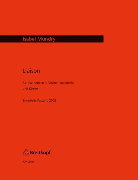 Liaison : Für Klarinette In B, Violine, Violoncello und Klavier - Erweiterte Fassung 2009.