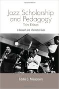Jazz Scholarship and Pedagogy : A Research and Information Guide (3rd Edition).