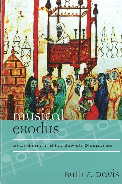 Musical Exodus : Al-Andalus and Its Jewish Diasporas / edited by Ruth F. Davis.